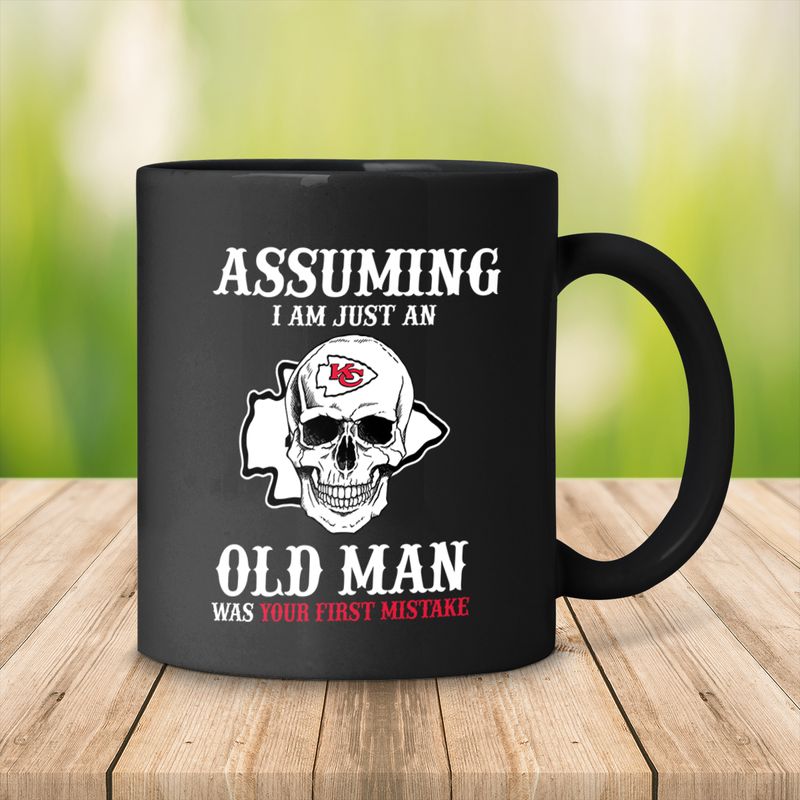 Kansas City Chiefs Assuming I Am Just An Old Man Was Your First Mistake Mug